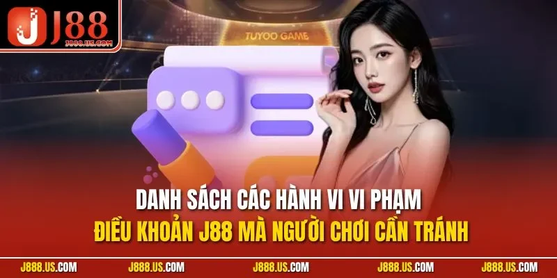 Danh sách các hành vi vi phạm điều khoản J88 mà người chơi cần tránh