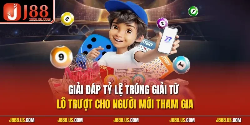 Giải đáp tỷ lệ trúng giải từ lô trượt cho người mới tham gia