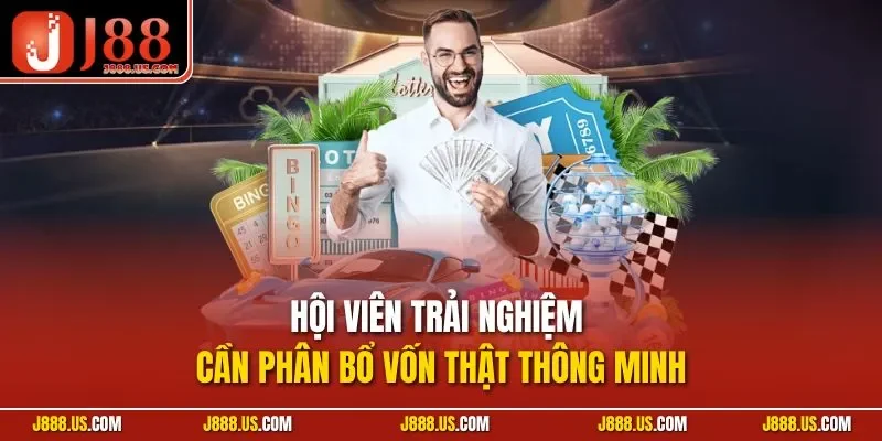 Hội viên trải nghiệm cần phân bổ vốn thật thông minh