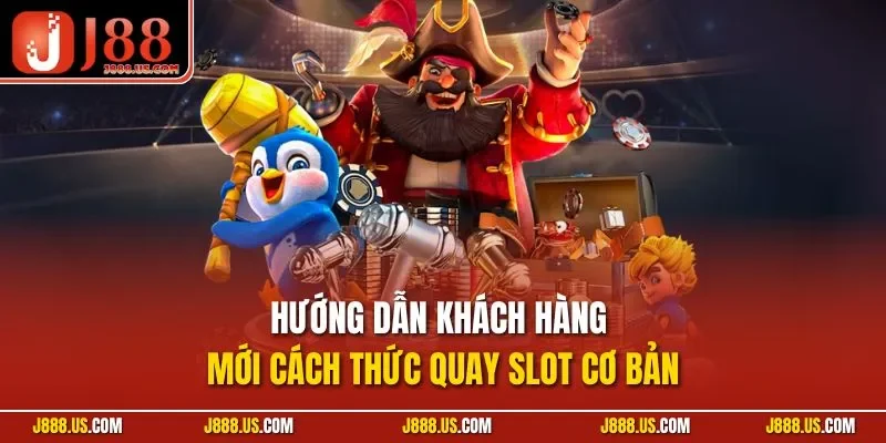 Hướng dẫn khách hàng mới cách thức quay slot cơ bản