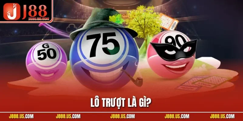 Lô Trượt Là Gì? Hướng Dẫn Cách Đánh Chuẩn Xác Cho Người Mới