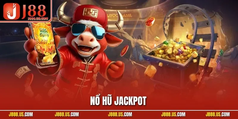 Nổ Hũ Jackpot – Tham Gia Giải Trí Nhận Quà Hấp Dẫn