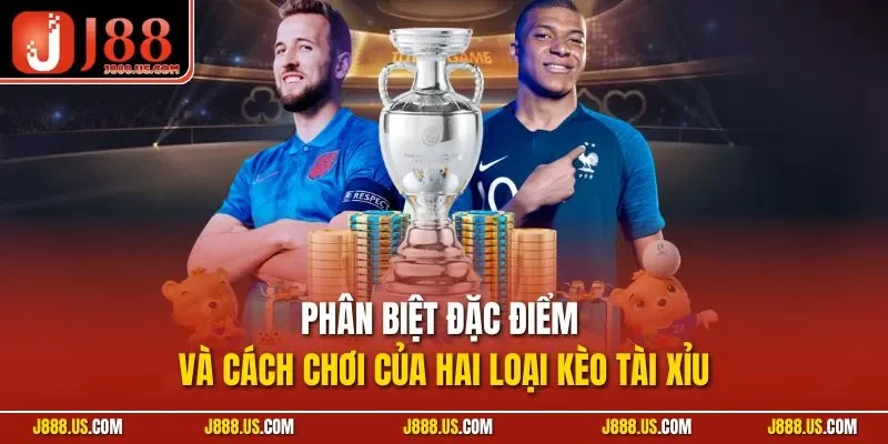 Phân biệt đặc điểm và cách chơi của hai loại kèo tài xỉu